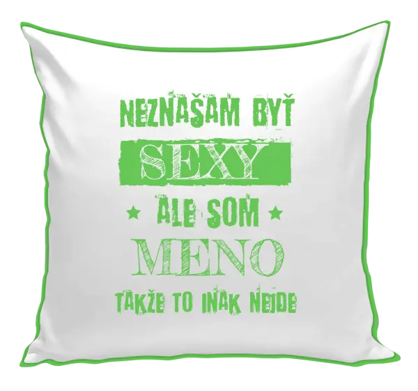 Vankúš Neznášam byť sexy, ale som (meno)