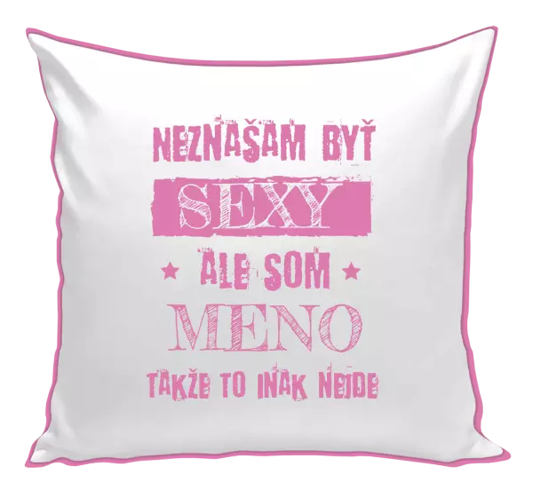 Vankúš Neznášam byť sexy, ale som (meno)