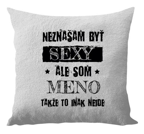 Vankúš Neznášam byť sexy, ale som (meno)