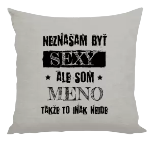 Vankúš Neznášam byť sexy, ale som (meno)