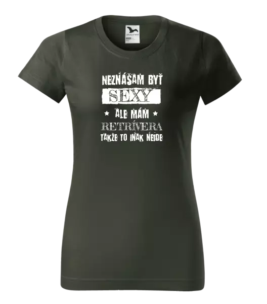 Dámske tričko Neznášam byť sexy, ale mám