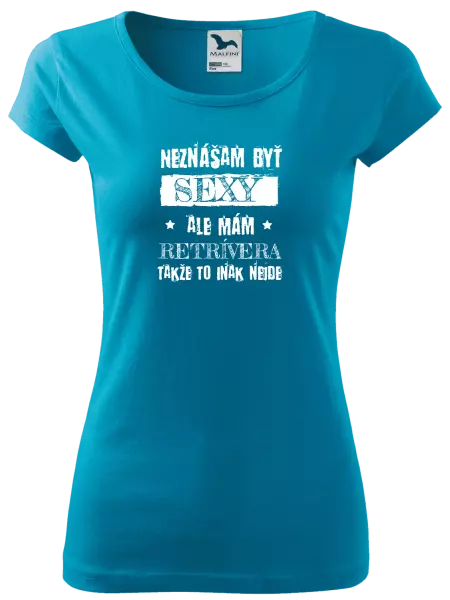 Dámske tričko Neznášam byť sexy, ale mám