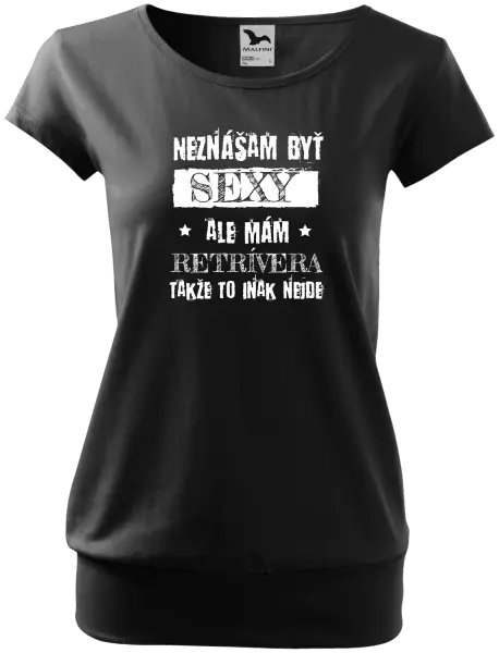 Dámske tričko Neznášam byť sexy, ale mám