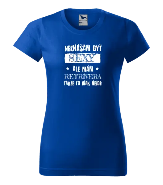 Dámske tričko Neznášam byť sexy, ale mám