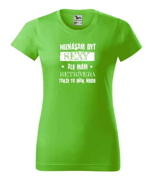 Dámske tričko Neznášam byť sexy, ale mám
