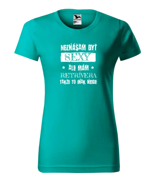 Dámske tričko Neznášam byť sexy, ale mám