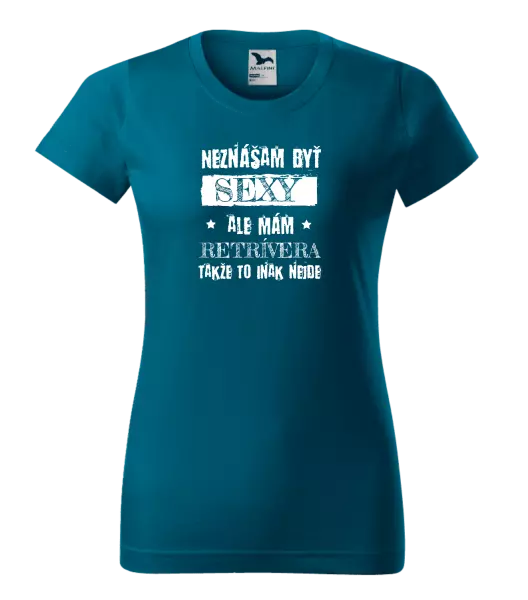 Dámske tričko Neznášam byť sexy, ale mám