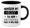 Hrnček  Neznášam byť sexy, ale mám