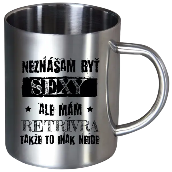 Nerezový hrnček Neznášam byť sexy, ale mám