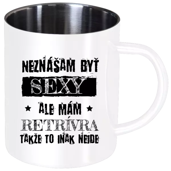 Nerezový hrnček Neznášam byť sexy, ale mám