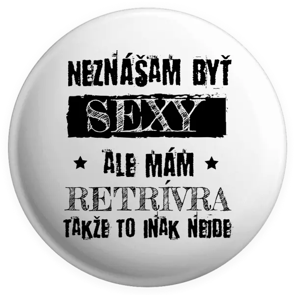 Placka Neznášam byť sexy, ale mám