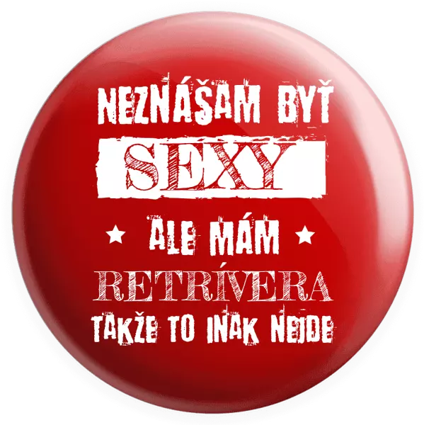 Placka Neznášam byť sexy, ale mám