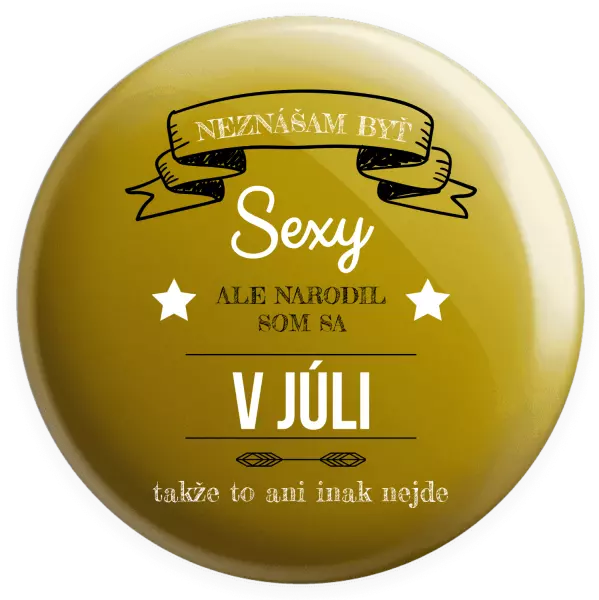 Placka Neznášam byť sexy, ale narodil som sa v...