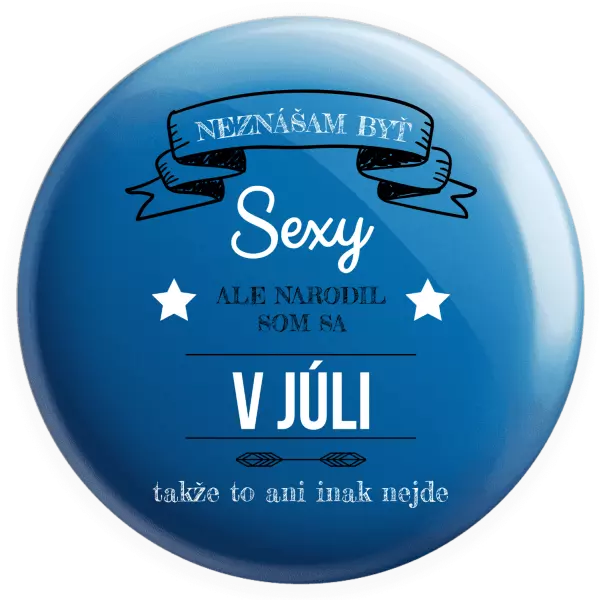 Placka Neznášam byť sexy, ale narodil som sa v...