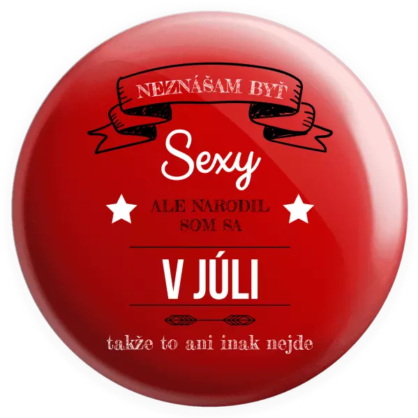 Placka Neznášam byť sexy, ale narodil som sa v...