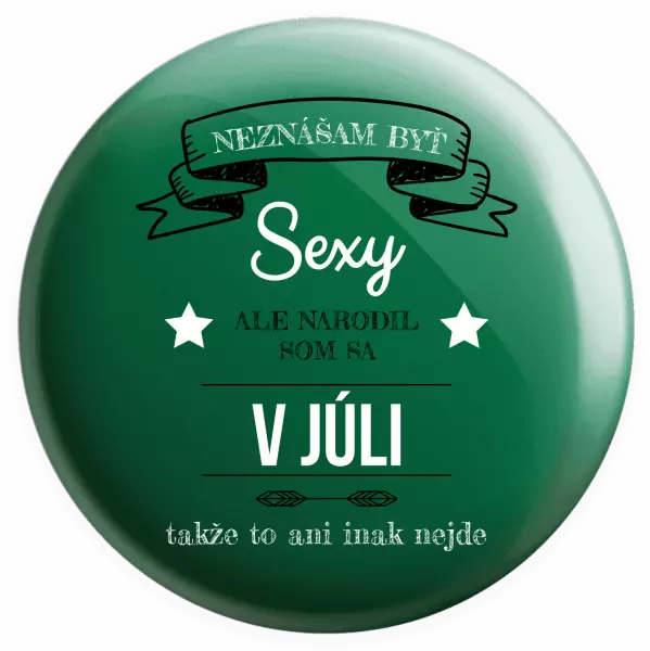 Placka Neznášam byť sexy, ale narodil som sa v...