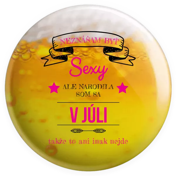 Placka Neznášam byť sexy, ale narodila som sa v...