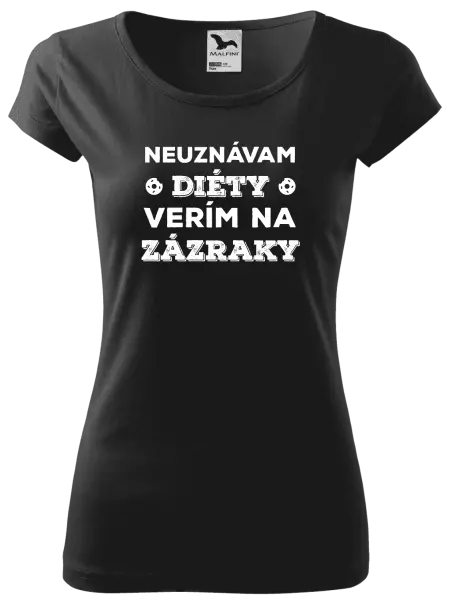 Dámske tričko Neuznávam diéty, verím na zázraky