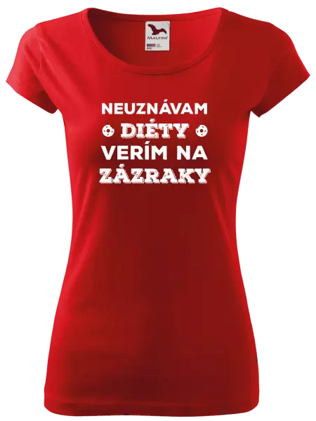 Dámske tričko Neuznávam diéty, verím na zázraky