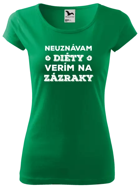 Dámske tričko Neuznávam diéty, verím na zázraky