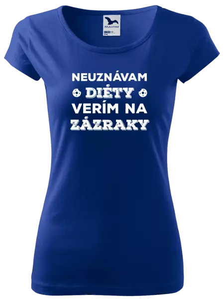 Dámske tričko Neuznávam diéty, verím na zázraky