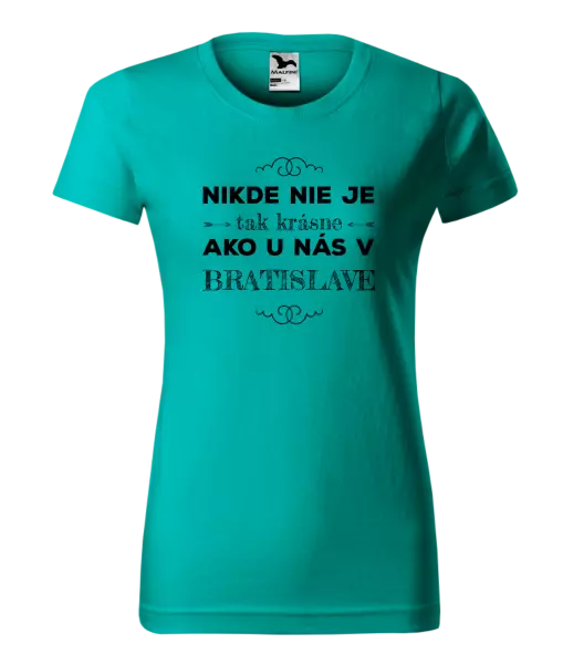 Dámske tričko Nikde nie je tak krásne, ako u nás v ...