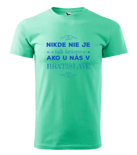 Pánske tričko Nikde nie je tak krásne, ako u nás v ...