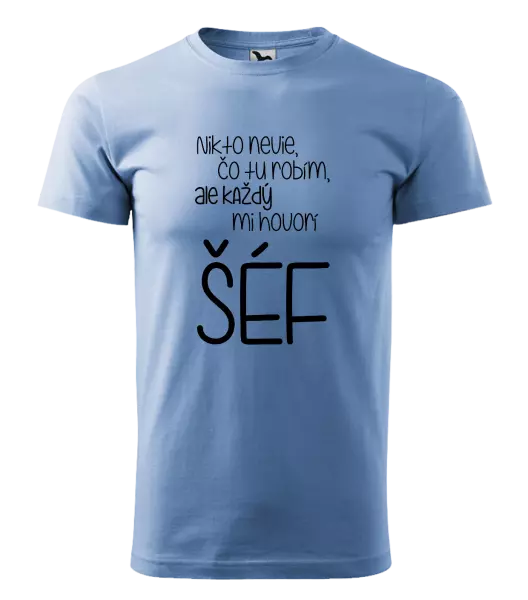 Pánske tričko Nikto nevie, čo tu robím, ale každý mi hovorí