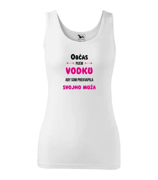 Dámske tielko Občas pijem vodku, aby som prekvapila svojho muža