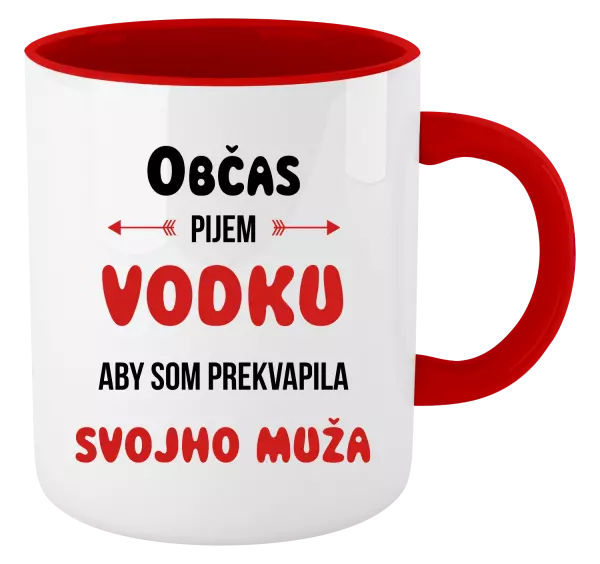 Hrnček  Občas pijem vodku, aby som prekvapila svojho muža