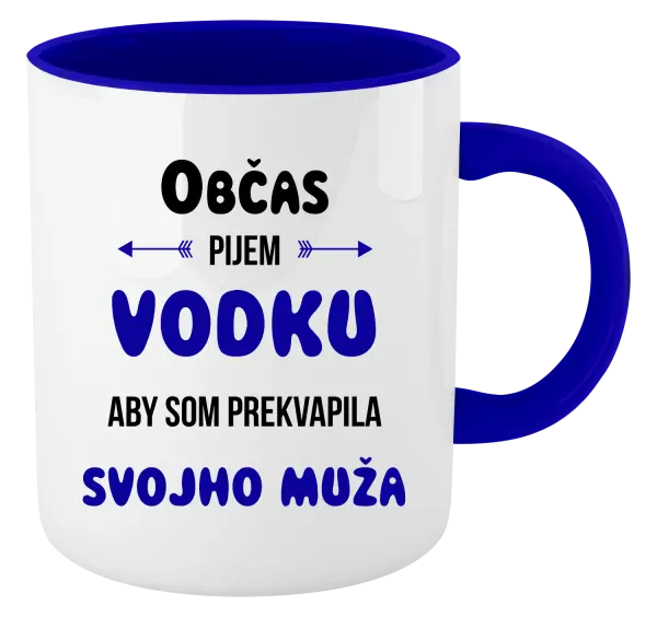 Hrnček  Občas pijem vodku, aby som prekvapila svojho muža