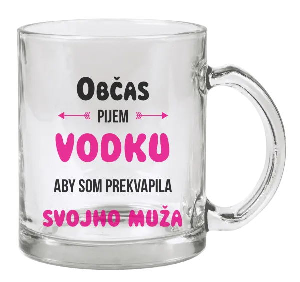 Hrnček Občas pijem vodku, aby som prekvapila svojho muža