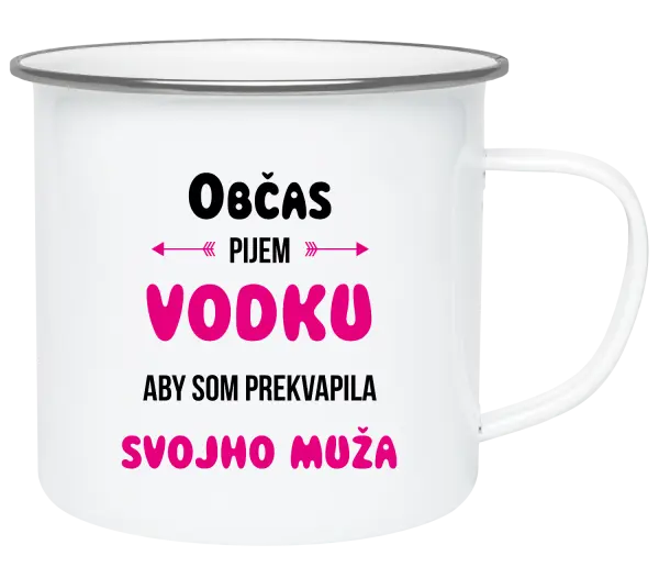 Plecháčik Občas pijem vodku, aby som prekvapila svojho muža