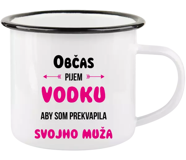 Plecháčik Občas pijem vodku, aby som prekvapila svojho muža