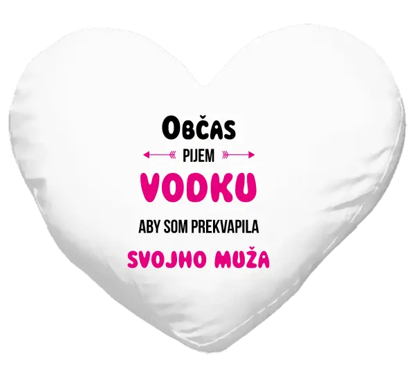 Vankúš Občas pijem vodku, aby som prekvapila svojho muža