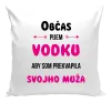 Vankúš Občas pijem vodku, aby som prekvapila svojho muža