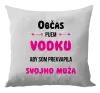 Vankúš Občas pijem vodku, aby som prekvapila svojho muža