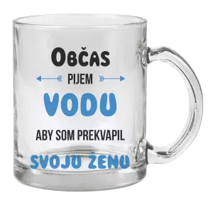 Hrnček Občas pijem vodu, aby som prekvapil svoju ženu