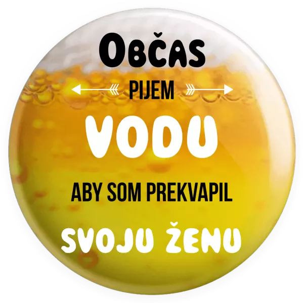 Placka Občas pijem vodu, aby som prekvapil svoju ženu