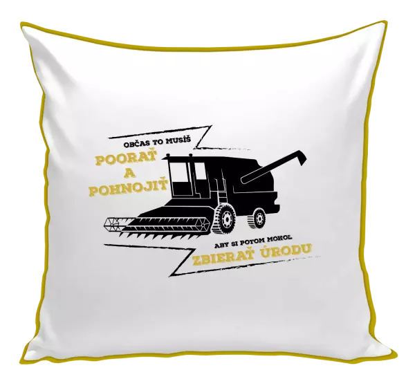 Vankúš Občas to musíš poorať a pohnojiť