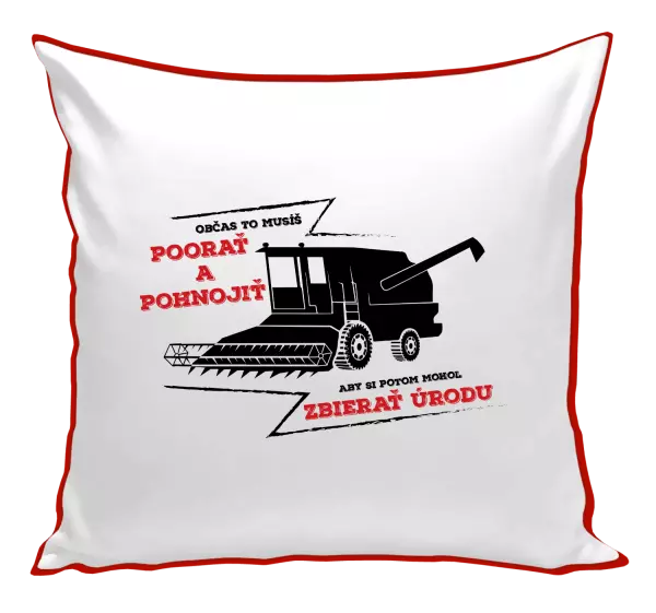 Vankúš Občas to musíš poorať a pohnojiť