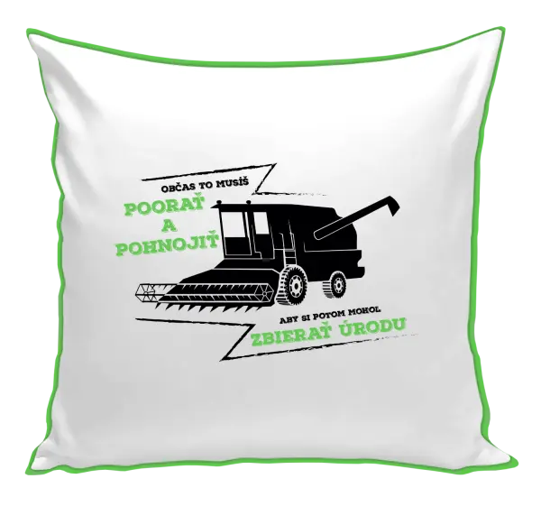 Vankúš Občas to musíš poorať a pohnojiť