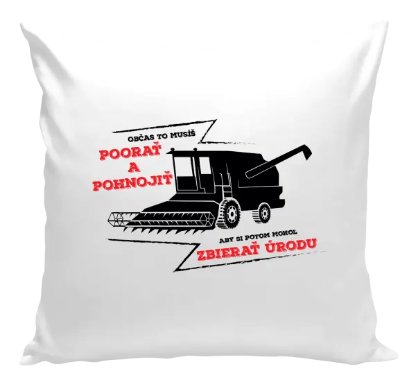 Vankúš Občas to musíš poorať a pohnojiť