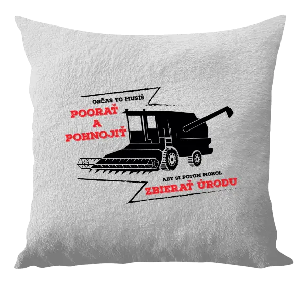 Vankúš Občas to musíš poorať a pohnojiť