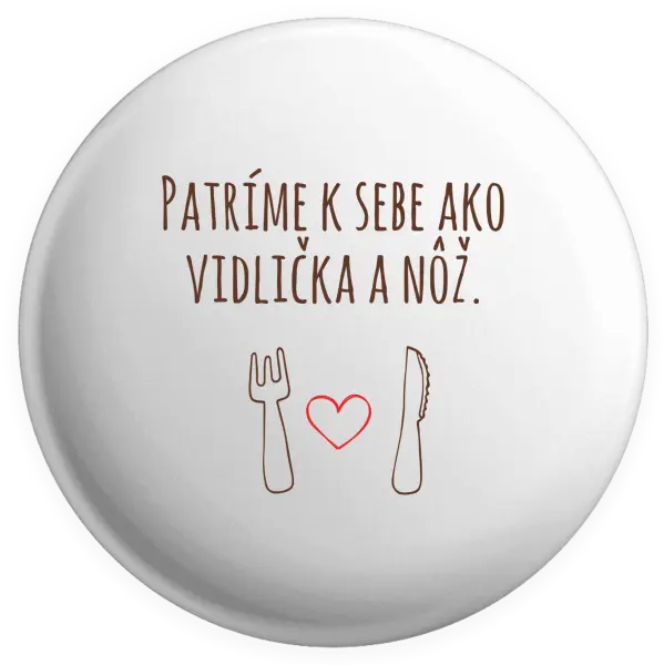 Placka Patríme k sebe ako vidlička a nôž