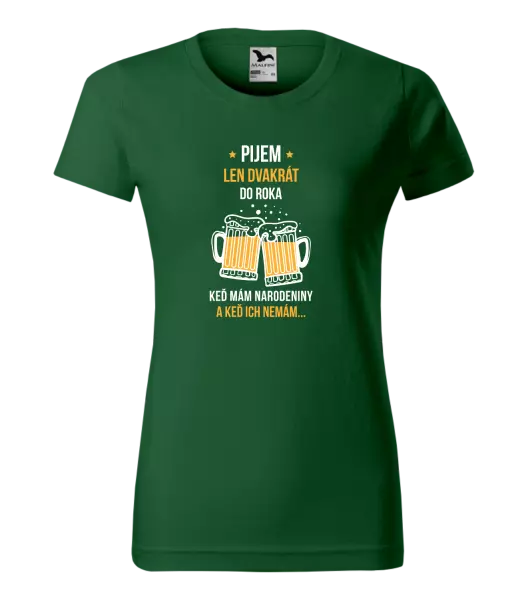 Dámske tričko Pijem len dvakrát do roka