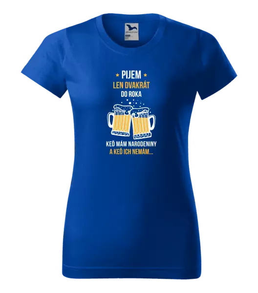 Dámske tričko Pijem len dvakrát do roka