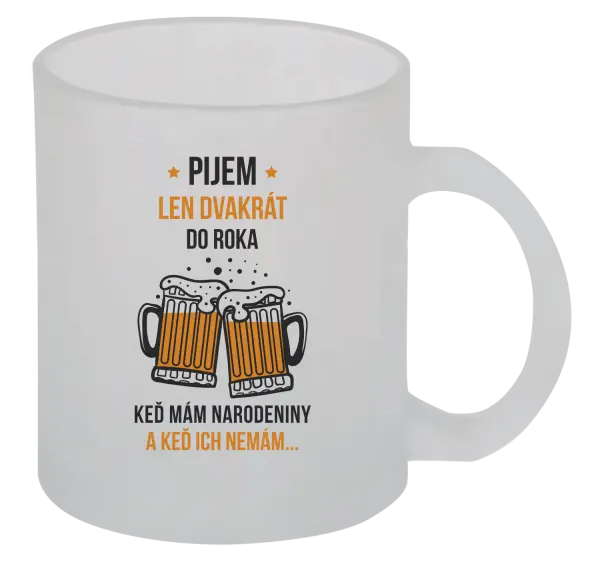 Hrnček Pijem len dvakrát do roka