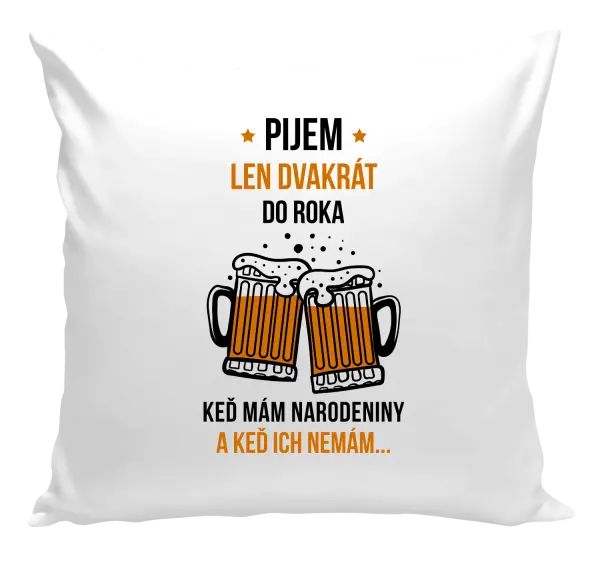Vankúš Pijem len dvakrát do roka