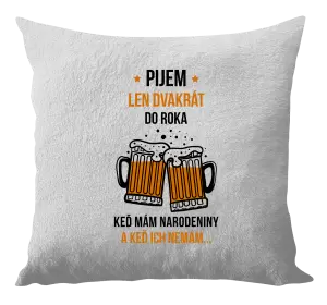 Vankúš Pijem len dvakrát do roka
